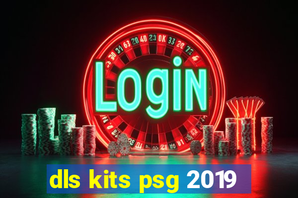 dls kits psg 2019